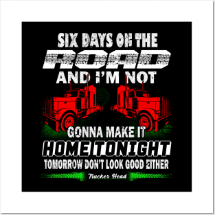 Six Days On The Road #TruckDriver Truckers Trucker Heroes Posters and Art